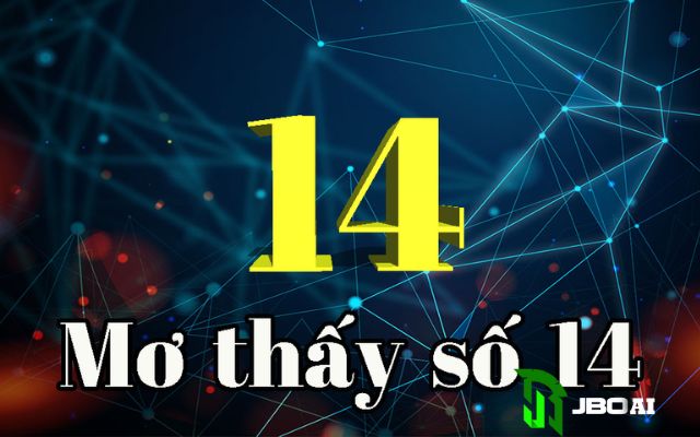 Giải mã giấc mơ số 14