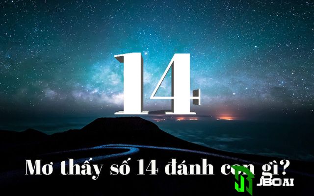 Mơ thấy số 14 đánh con gì dễ trúng nhất?